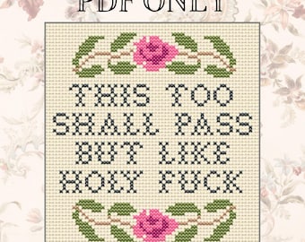 This Too Shall Pass But Like Holy F*ck - Cross Stitch Pattern - PDF ONLY